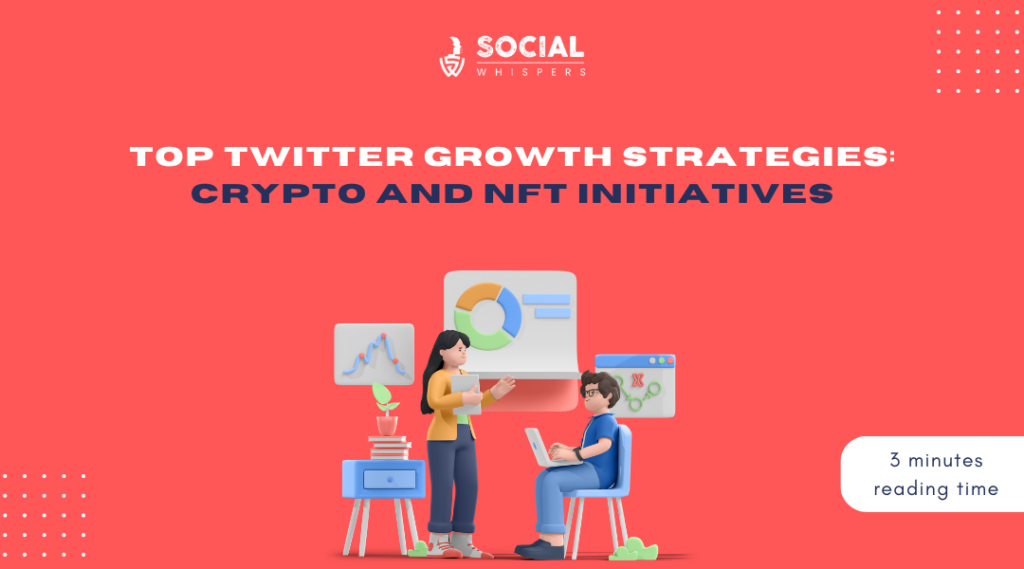 Top Twitter Growth Strategies: Crypto and NFT Initiatives