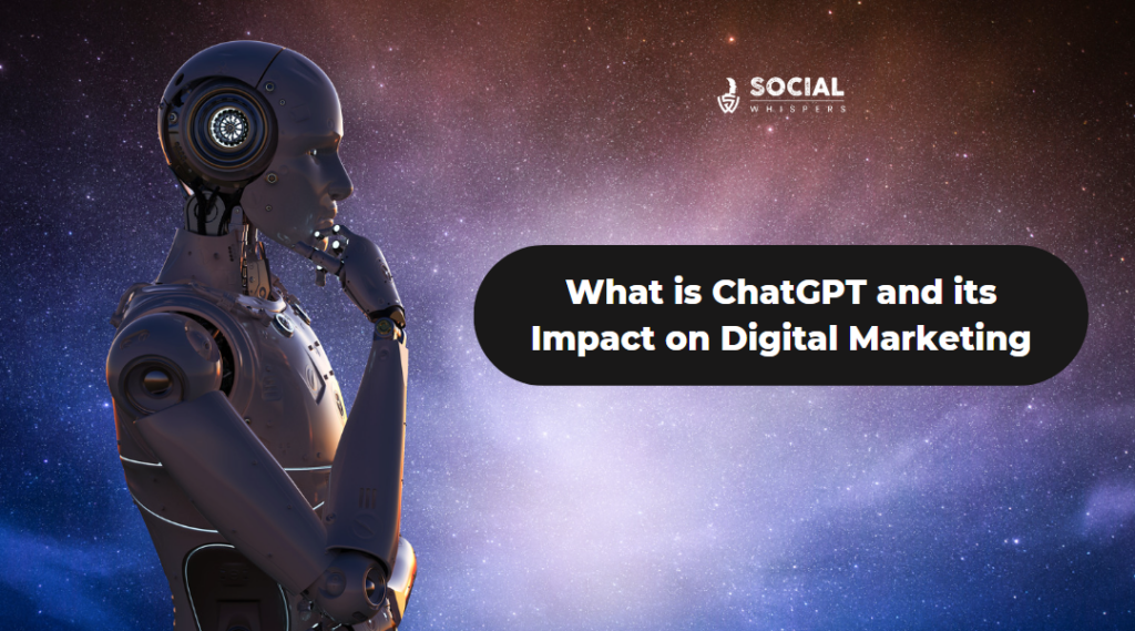 What is ChatGPT and its Impact on Digital Marketing