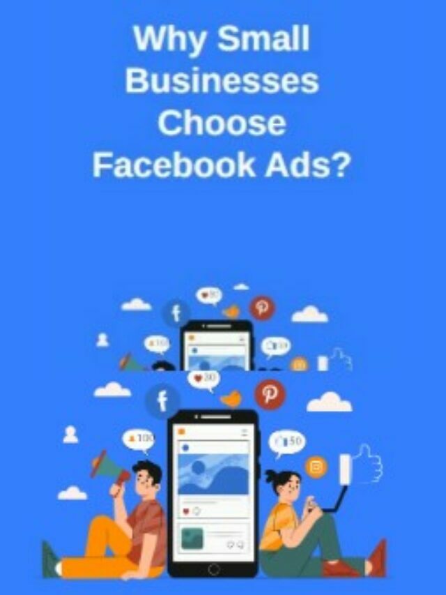 Why Small Businesses Choose Facebook Ads?