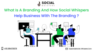 What Is Branding And How Social Whispers Help Business With The Branding?